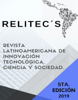 Revista Latinoamericana de Innovación Tecnológica, Ciencia y Sociedad - RELITEC'S 2019